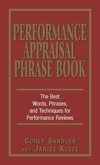 Performance Appraisal Phrase Book: The Best Words, Phrases, and Techniques for Performace Reviews - undefined