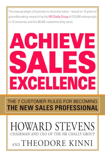 Achieve Sales Excellence: The 7 Customer Rules for Becoming the New Sales Professional