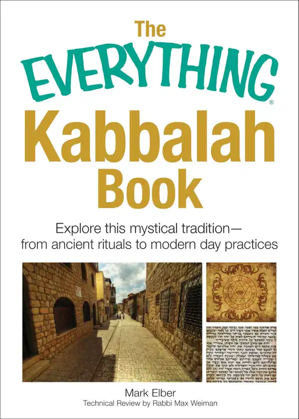 The Everything Kabbalah Book : Explore This Mystical Tradition—From Ancient Rituals to Modern Day Practices