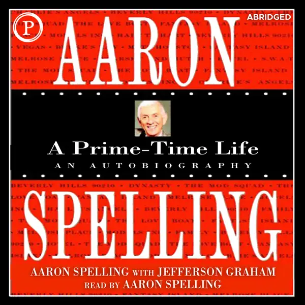 Aaron Spelling : A Prime-Time Life
