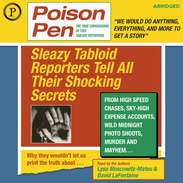 Poison Pen : The True Confessions of Two Tabloid Reporters