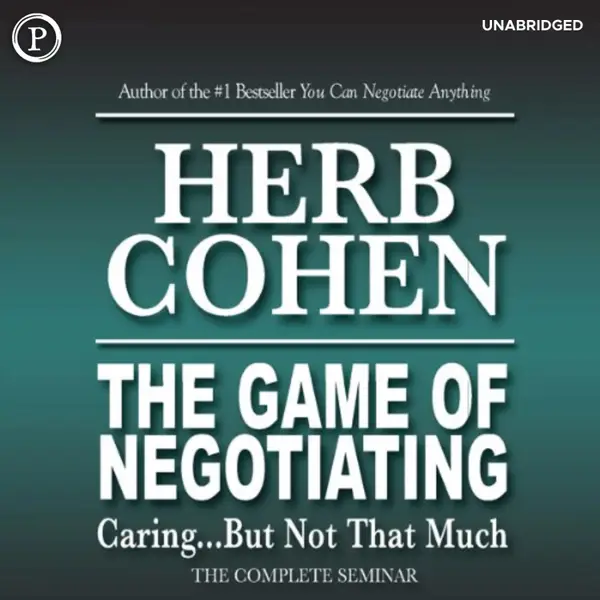 The Game of Negotiating : Caring...But Not That Much: The Complete Seminar