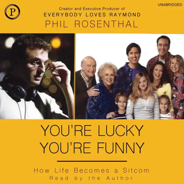 You're Lucky You're Funny : How Life Becomes a Sitcom