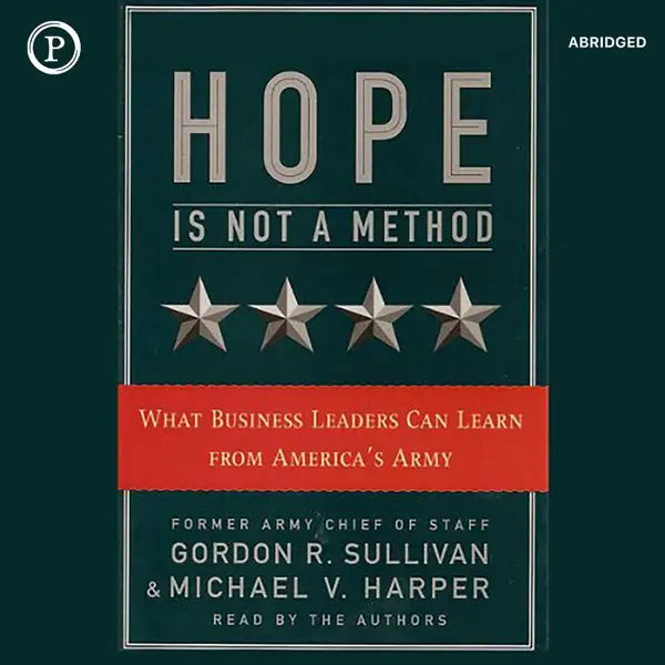 Hope Is Not a Method : What Business Leaders Can Learn from America's Army