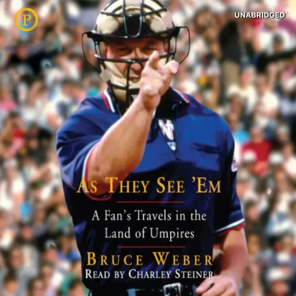 As They See 'Em : A Fan's Travels in the Land of Umpires