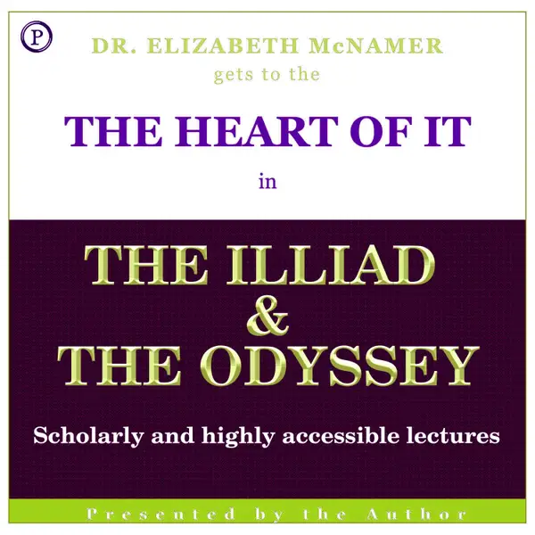 The Heart of It : The Illiad and The Odyssey