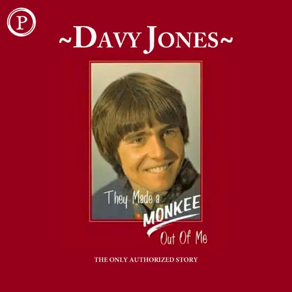 They Made a Monkee Out of Me : The Only Authorized Story