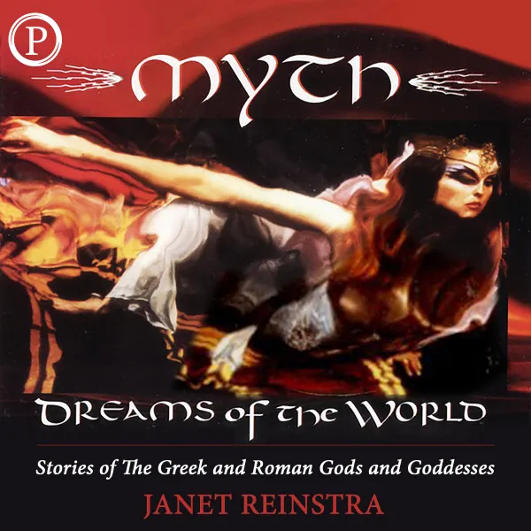 Myth � Dreams of the World : Stories of the Greek and Roman Gods and Goddesses