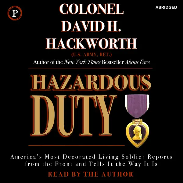 Hazardous Duty : America's Most Decorated Living Soldier Reports from the Front and Tells It the Way It Is