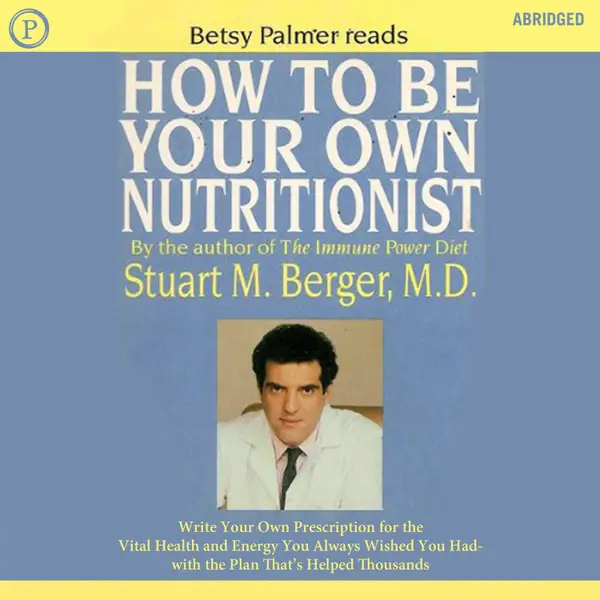 How To Be Your Own Nutritionist : Write Your Own Prescription for Vital Health and Energy
