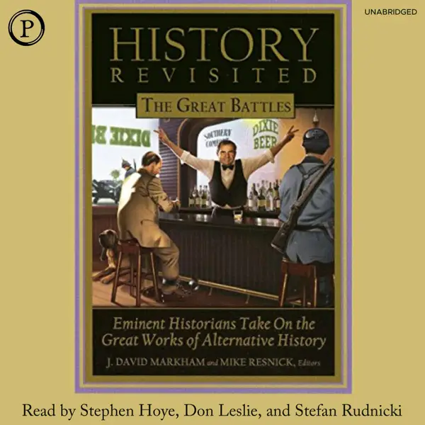 History Revisited: The Great Battles : Eminent Historians Take on the Great Works of Alternative History