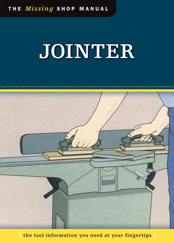 Jointer (Missing Shop Manual) : The Tool Information You Need at Your Fingertips