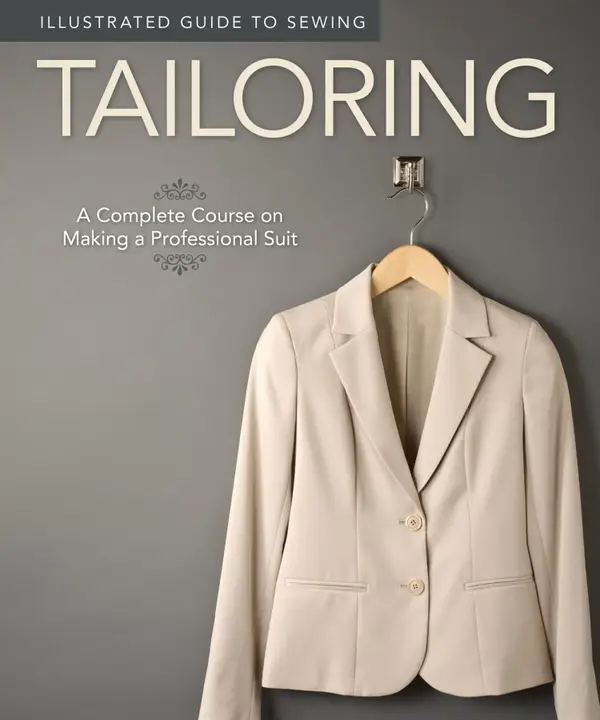Illustrated Guide to Sewing: Tailoring : A Complete Course on Making a Professional Suit