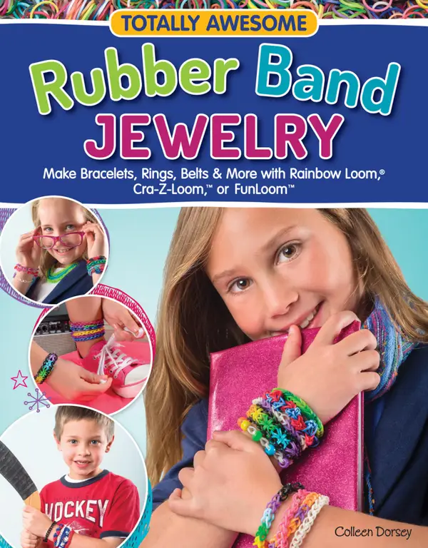 Totally Awesome Rubber Band Jewelry : Make Bracelets, Rings, Belts & More with Rainbow Loom(R), Cra-Z-Loom(TM), or FunLoom(TM)
