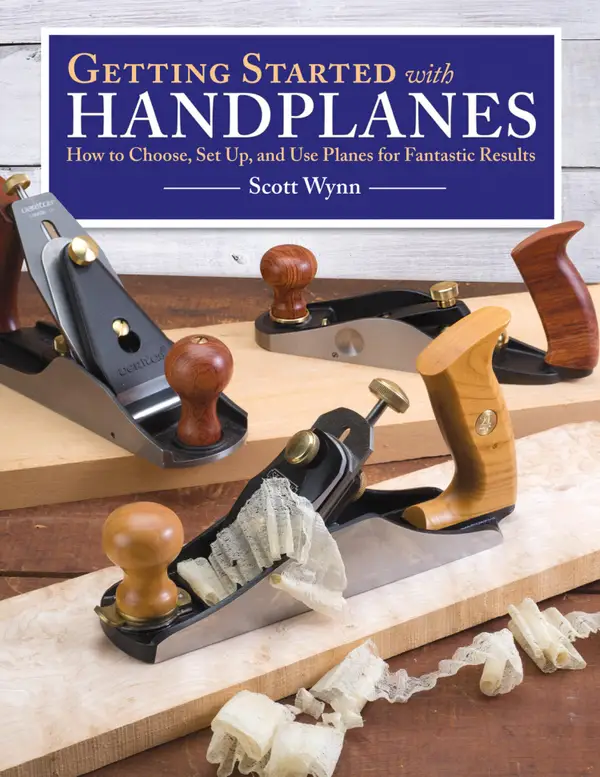 Getting Started with Handplanes : How to Choose, Set Up, and Use Planes for Fantastic Results