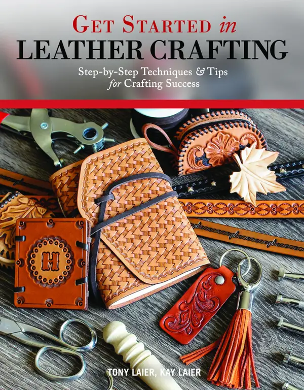 Get Started in Leather Crafting : Step-by-Step Techniques and Tips for Crafting Success