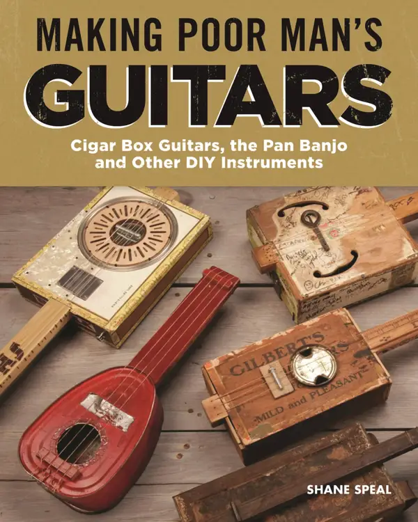 Making Poor Man's Guitars : Cigar Box Guitars, the Frying Pan Banjo, and Other DIY Instruments