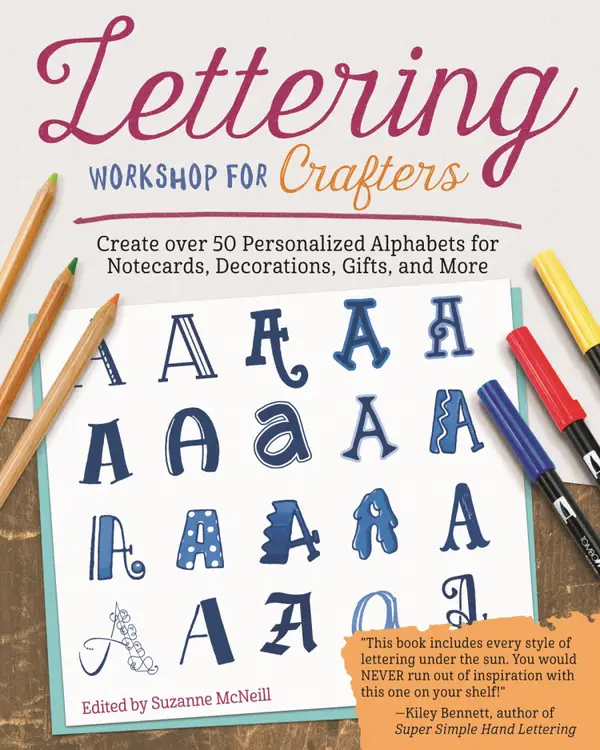 Lettering Workshop for Crafters : Create Over 50 Personalized Alphabets for Notecards, Decorations, Gifts, and More