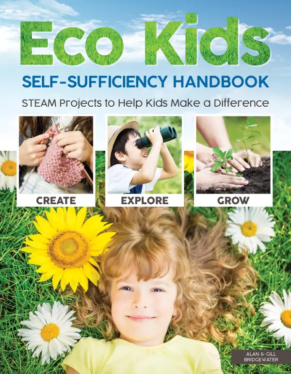 Eco Kids Self-Sufficiency Handbook : STEAM Projects to Help Kids Make a Difference