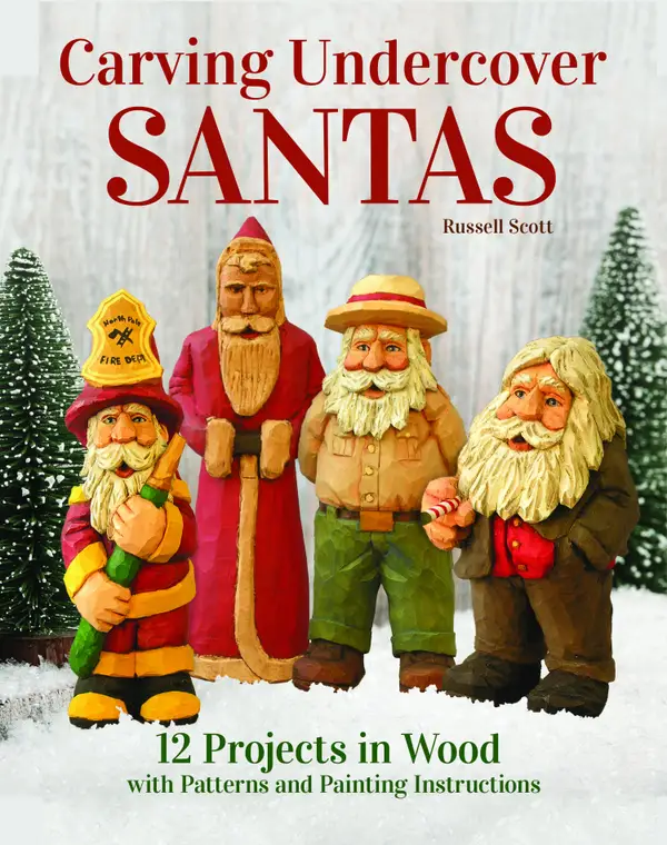 Carving Undercover Santas : 12 Projects in Wood with Patterns and Painting Instructions