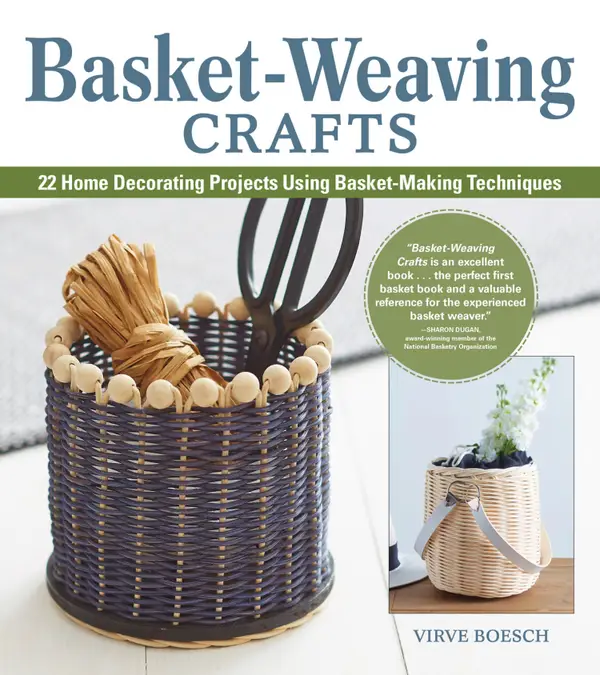 Basket-Weaving Crafts : 22 Step-by-Step Basket Making Projects