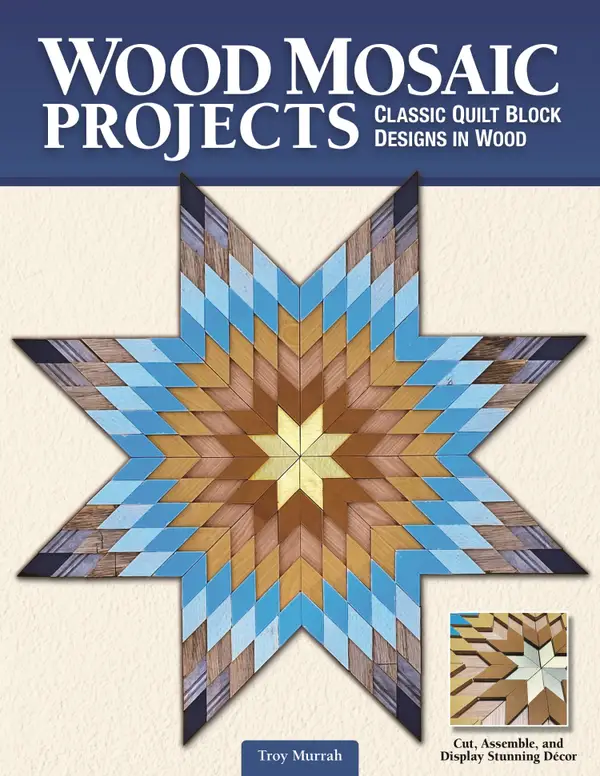 Wood Mosaic Projects : Classic Quilt Block Designs in Wood 