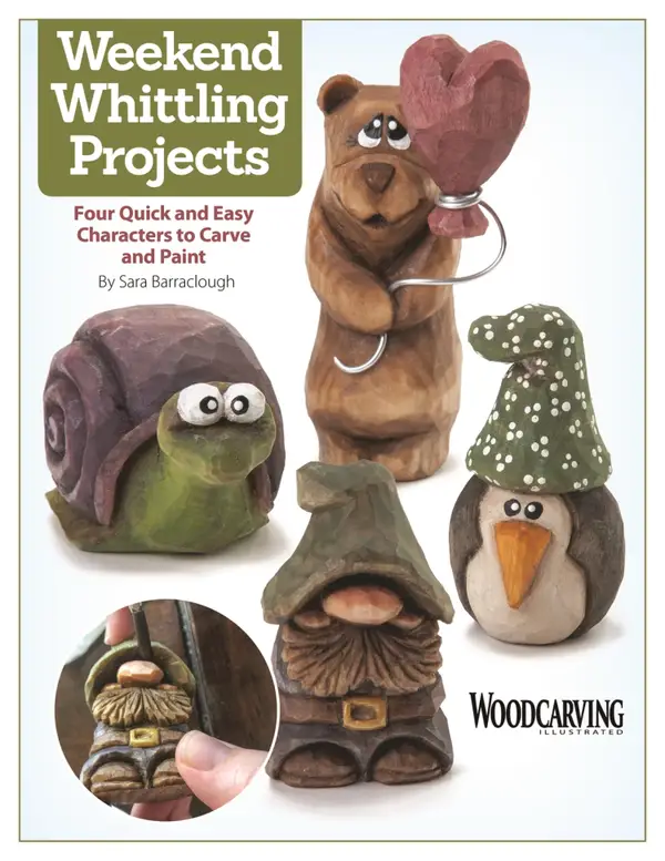Weekend Whittling Projects : Four Quick and Easy Characters to Carve and Paint
