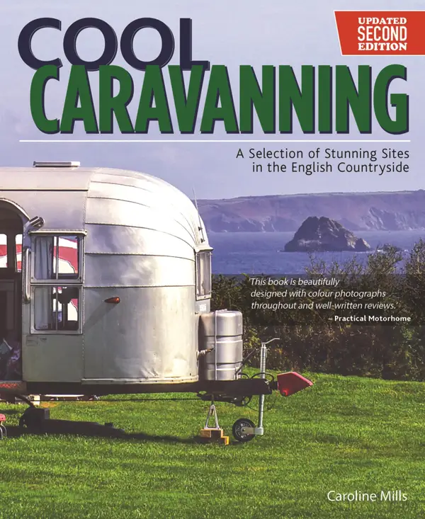 Cool Caravanning, Updated Second Edition : A Selection of Stunning Sites in the English Countryside