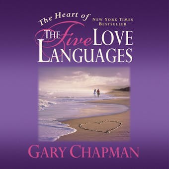 The Heart of the Five Love Languages - undefined