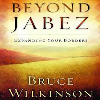 Beyond Jabez: Expanding Your Borders - undefined