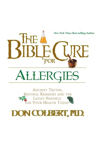 The Bible Cure for Allergies: Ancient Truths, Natural Remedies and the Latest Findings for Your Health Today - undefined