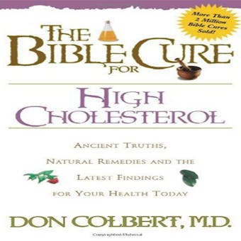 The Bible Cure for High Cholesterol: Ancient Truths, Natural Remedies, and the Latest Findings for Your Health Today