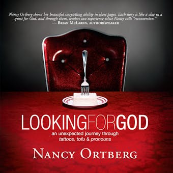 Looking for God: An Unexpected Journey Through Tattoos, Tofu, And Pronouns - Nancy Ortberg