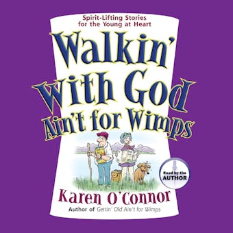 Walkin' With God Ain't for Wimps: Spirit-Lifting Stories for the Young at Heart - undefined