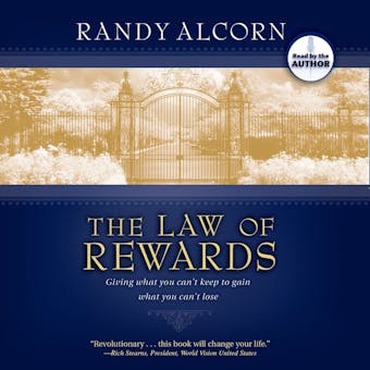 The Law of Rewards: Giving What You Can't Keep to Gain What You Can't Lose - Randy Alcorn