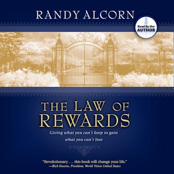 The Law of Rewards: Giving What You Can't Keep to Gain What You Can't Lose