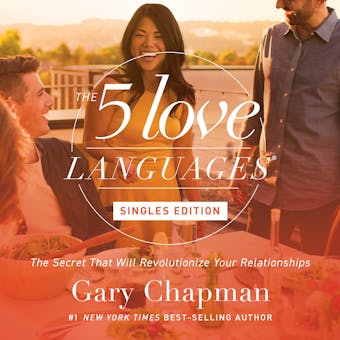 The Five Love Languages: Singles Edition: The Secret That Will Revolutionize Your Relationships - undefined