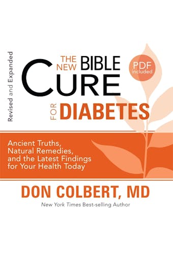 The New Bible Cure for Diabetes: Ancient Truths, Natural Remedies, and the Latest Findings for Your Health Today