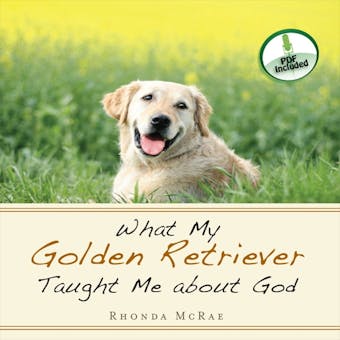 What My Golden Retriever Taught Me About God - undefined