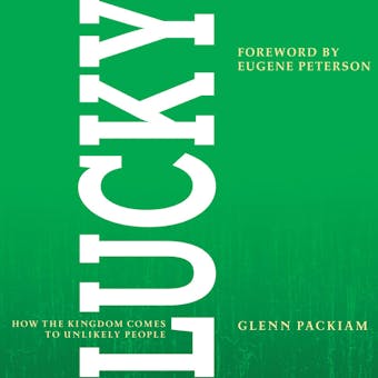 Lucky: How the Kingdom Comes to Unlikely People