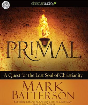 Primal: A Quest for the Lost Soul of Christianity - Mark Batterson