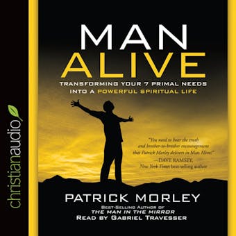 Man Alive: Transforming a Man's Seven Primal Needs into a Powerful Spiritual Life - undefined