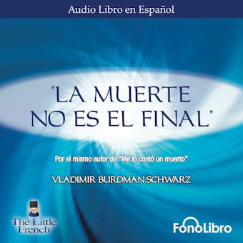 La Muerte no es el Final (abreviado) - Vladimir Burdman Schwarz