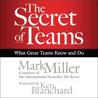 The Secret of Teams: What Great Teams Know and Do - undefined