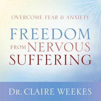 Freedom from Nervous Suffering: Overcome Fear & Anxiety - undefined
