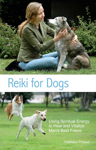 Reiki for Dogs: Using Spiritual Energy to Heal and Vitalize Man's Best Friend - undefined