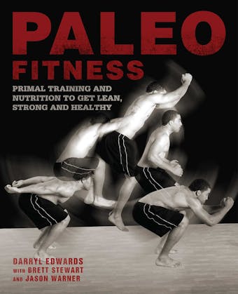 Paleo Fitness: A Primal Training and Nutrition Program to Get Lean, Strong and Healthy - undefined