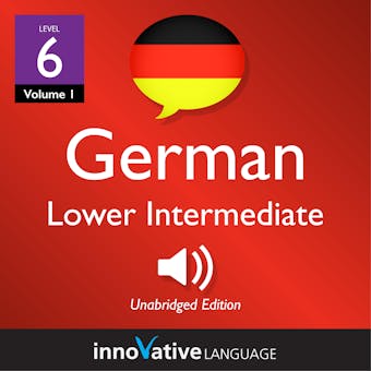 Learn German - Level 6: Lower Intermediate German, Volume 1: Lessons 1-20 - undefined