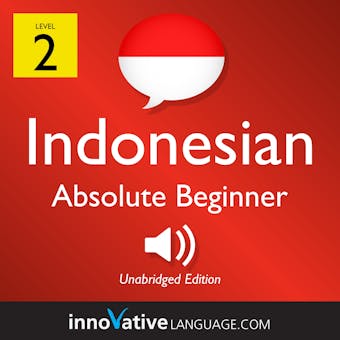 Learn Indonesian - Level 2: Absolute Beginner Indonesian: Volume 1: Lessons 1-25 - undefined