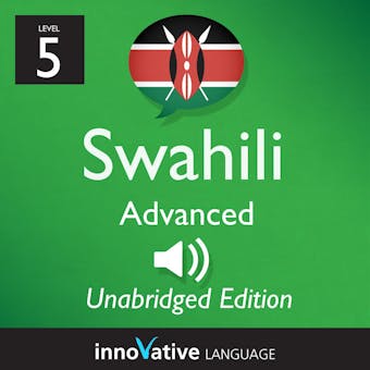 Learn Swahili - Level 5: Advanced Swahili, Volume 1: Lessons 1-50 - undefined